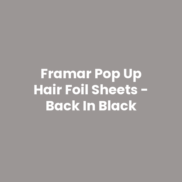Framar Pop Up Hair Foil Sheets - Back In Black