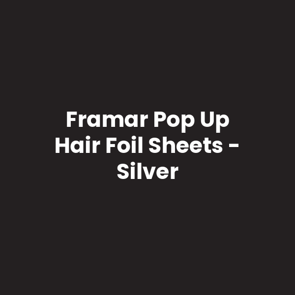 Framar Pop Up Hair Foil Sheets - Silver